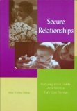 Secure Relationships Nurturing Infant/Toddler Attachment in Early Care Settings cover art