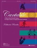 Cantabile A Manual about Beautiful Singing for Singers, Teachers of Singing and Choral Conductors