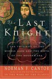 Last Knight The Twilight of the Middle Ages and the Birth of the Modern Era cover art