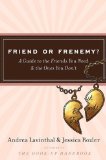 Friend or Frenemy? A Guide to the Friends You Need and the Ones You Don't 2008 9780061562037 Front Cover