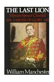 Last Lion: Volume 1 Winston Churchill Visions of Glory 1874 - 1932  9780316545037 Front Cover