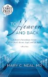 To Heaven and Back A Doctor's Extraordinary Account of Her Death, Heaven, Angels, and Life Again: a True Story 2012 9780385363037 Front Cover
