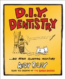 DIY Dentistry and Other Alarming Inventions 2009 9780452290037 Front Cover