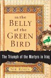 In the Belly of the Green Bird The Triumph of the Martyrs in Iraq  9780743277037 Front Cover