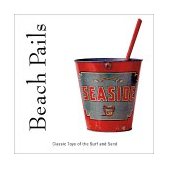 Beach Pails Classic Toys of the Surf and Sand 2002 9780762412037 Front Cover