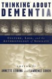 Thinking about Dementia Culture, Loss, and the Anthropology of Senility  9780813538037 Front Cover