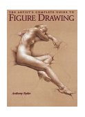 Artist's Complete Guide to Figure Drawing A Contemporary Perspective on the Classical Tradition cover art