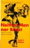 Neither Man nor Beast Feminism and the Defense of Animals 1995 9780826408037 Front Cover