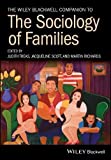 The Wiley Blackwell Companion to the Sociology of Families:  9781119406037 Front Cover