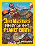 Dirtmeister's Nitty Gritty Planet Earth All about Rocks, Minerals, Fossils, Earthquakes, Volcanoes, and Even Dirt! 2015 9781426319037 Front Cover