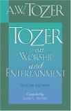 Tozer on Worship and Entertainment  9781600661037 Front Cover