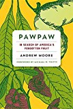 Pawpaw In Search of America's Forgotten Fruit  9781603587037 Front Cover