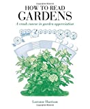 How to Read Gardens A Crash Course in Garden Appreciation  9781782406037 Front Cover