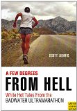 A Few Degrees from Hell: White Hot Tales from the Badwater Ultramarathon cover art