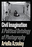 Civil Imagination A Political Ontology of Photography  9781784783037 Front Cover