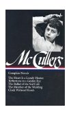 Carson Mccullers: Complete Novels (LOA #128) The Heart Is a Lonely Hunter / Reflections in a Golden Eye / the Ballad of the Sad Caf&#239;&#191;&#189; / the Member of the Wedding / Clock Without Hands