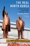 Real North Korea Life and Politics in the Failed Stalinist Utopia  9780199390038 Front Cover
