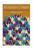 All Abraham's Children Changing Mormon Conceptions of Race and Lineage  9780252028038 Front Cover