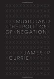 Music and the Politics of Negation 2012 9780253357038 Front Cover
