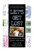 Let's Get Lost Adventures in the Great Wide Open 2000 9780446676038 Front Cover