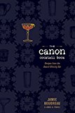 Canon Cocktail Book Recipes from the Award-Winning Bar  9780544631038 Front Cover