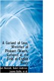 Garland of Love, Wreathed of Pleasant Flowers, Gathered in the Field of English Poesy 2008 9780559705038 Front Cover