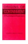 Origins of Containment A Psychological Explanation cover art