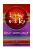 Living with Joy Keys to Personal Power and Spiritual Transformation  9780915811038 Front Cover