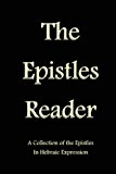 Epistles Reader A Collection of the Epistles in Hebraic Expression 2013 9781492371038 Front Cover