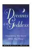 Dreams of the Goddess Discovering the Divine While You Sleep 1997 9781564146038 Front Cover