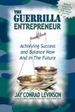 Guerrilla Entrepreneur Achieving Success and Balance Now and in the Future 2007 9781600370038 Front Cover