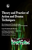 Theory and Practice of Action and Drama Techniques Developmental Psychotherapy from an Existential-Dialectical Viewpoint 1999 9781853028038 Front Cover