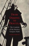 From Demons to Dracula The Creation of the Modern Vampire Myth cover art