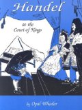 Handel: at the Court of Kings 2006 9781933573038 Front Cover