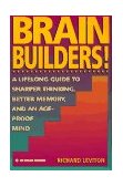 Brain Builders! A Lifelong Guide to Sharper Thinking, Better Memory, and AnAge-Proof Mind 1995 9780133036039 Front Cover