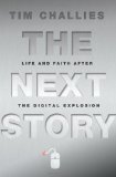 Next Story Life and Faith after the Digital Explosion 2011 9780310329039 Front Cover