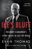 Ike's Bluff President Eisenhower's Secret Battle to Save the World cover art