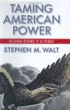 Taming American Power The Global Response to U. S. Primacy 2005 9780393052039 Front Cover