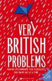 Very British Problems Making Life Awkward for Ourselves, One Rainy Day at a Time  9780751557039 Front Cover