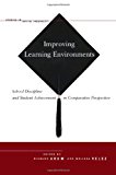 Improving Learning Environments School Discipline and Student Achievement in Comparative Perspective 2012 9780804778039 Front Cover