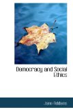 Democracy and Social Ethics 2009 9781103885039 Front Cover