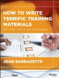 How to Write Terrific Training Materials Methods, Tools, and Techniques