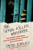 Serial Killer Whisperer How One Man's Tragedy Helped Unlock the Deadliest Secrets of the World's Most Terrifying Killers 2012 9781439199039 Front Cover