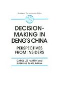 Decision-Making in Deng's China Perspectives from Insiders 1995 9781563245039 Front Cover