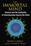 Immortal Mind Science and the Continuity of Consciousness Beyond the Brain 2014 9781620553039 Front Cover