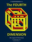 Visual Introduction to the Fourth Dimension (Rectangular 4D Geometry) 2013 9780615750040 Front Cover