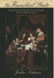 Familial State Ruling Families and Merchant Capitalism in Early Modern Europe