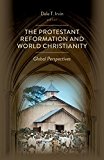 Protestant Reformation and World Christianity Global Perspectives  9780802873040 Front Cover