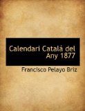 Calendari Catalá Del Any 1877 2009 9781115233040 Front Cover