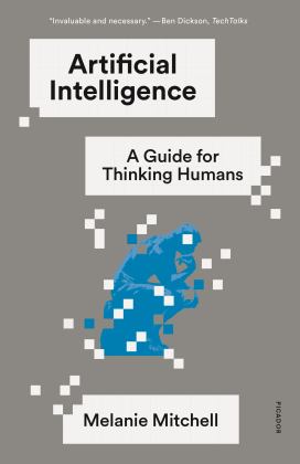 Artificial Intelligence A Guide for Thinking Humans  9781250758040 Front Cover